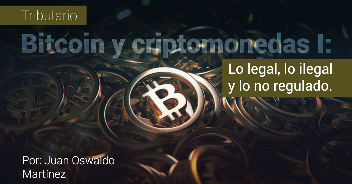 Bitcoin y criptomonedas I: Lo legal, lo ilegal y lo no regulado. Bitcoin y criptomonedas I: Lo legal, lo ilegal y lo no regulado.
