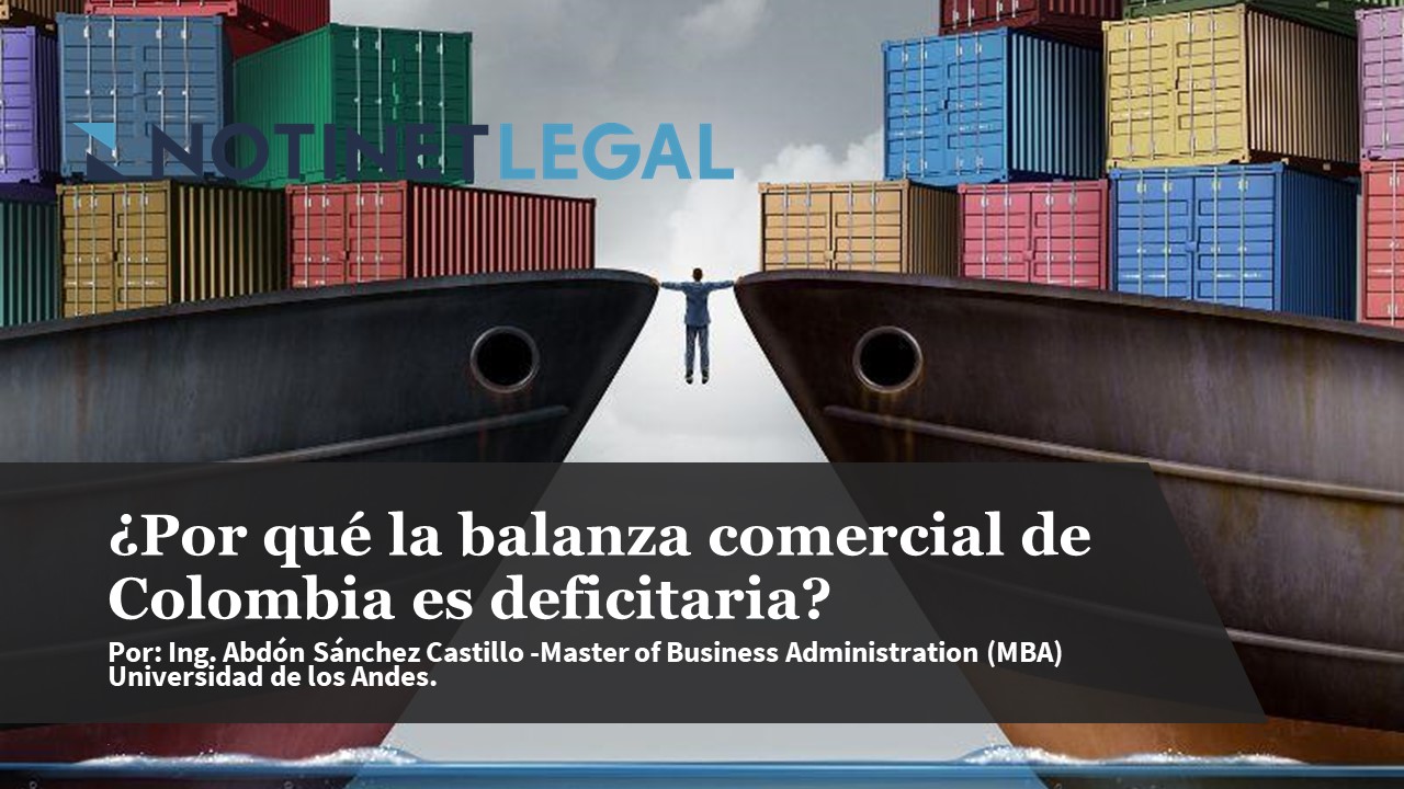 ¿Por qué la balanza comercial de Colombia es deficitaria? ¿Por qué la balanza comercial de Colombia es deficitaria?