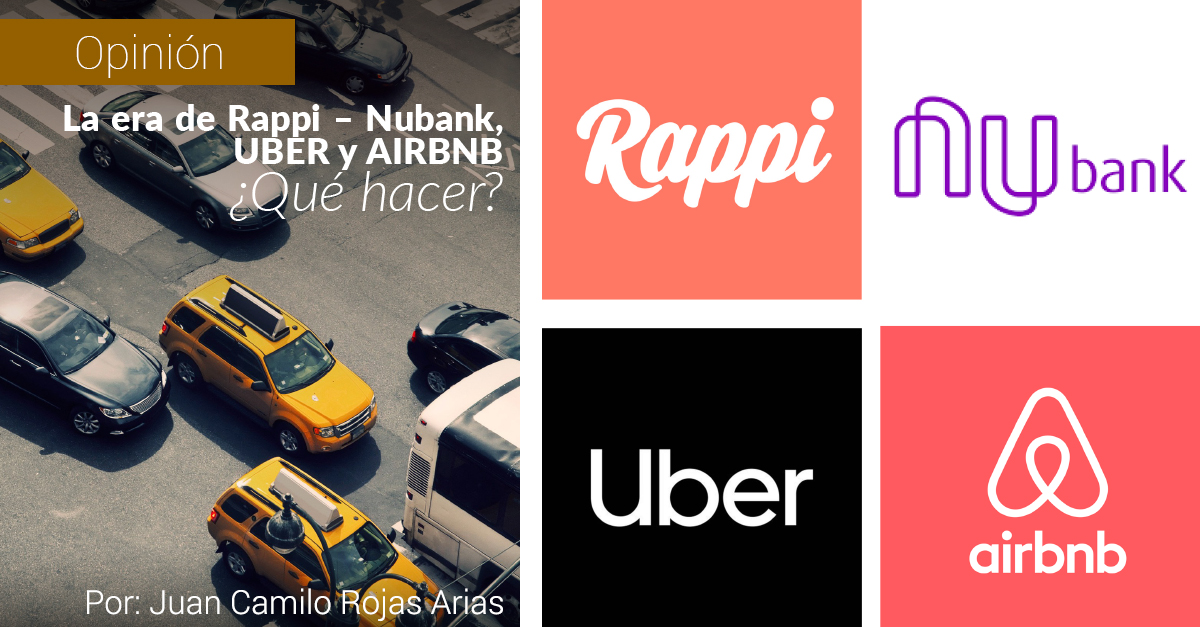 La era de Rappi – Nubank, UBER y AIRBNB ¿Qué hacer?