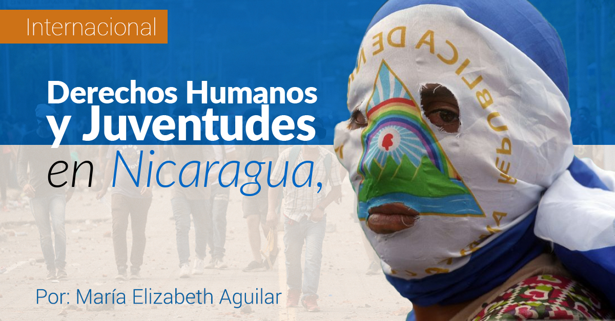 DERECHOS HUMANOS Y JUVENTUDES EN NICARAGUA, EL COMIENZO DE UN CAMBIO. (Primera Parte)
