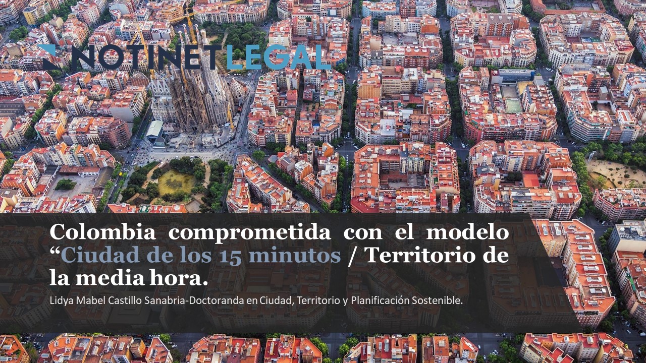 Colombia comprometida con el modelo “Ciudad de los 15 minutos / Territorio de la media hora”
