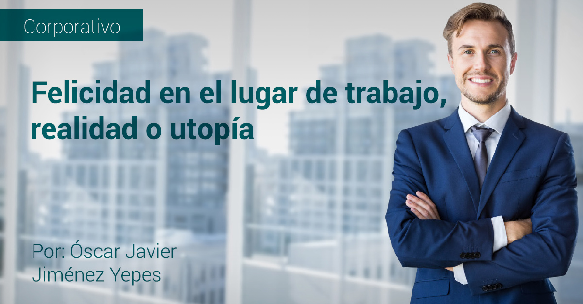 Felicidad en el lugar de trabajo, realidad o utop