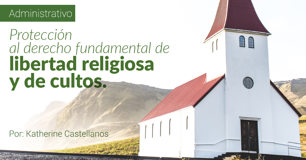 Protección al derecho fundamental de libertad religiosa y de cultos