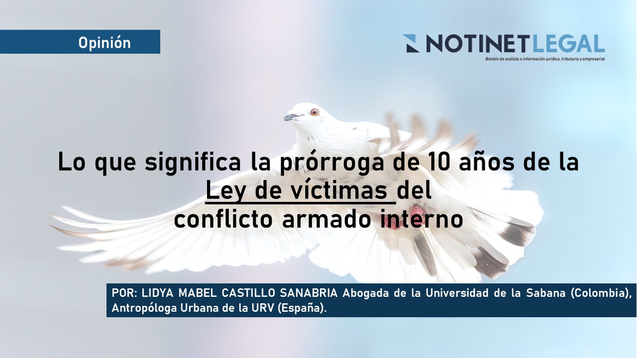 Lo que significa la prórroga de 10 años de la Ley de víctimas del  conflicto armado interno.