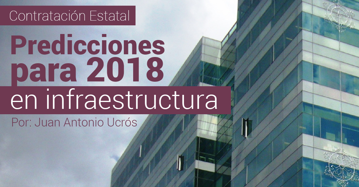 Predicciones para 2018 en infraestructura Predicciones para 2018 en infraestructura