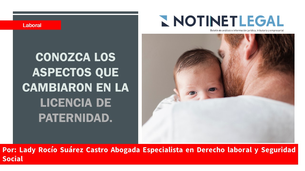 Conozca los aspectos que cambiaron en la licencia de paternidad. Conozca los aspectos que cambiaron en la licencia de paternidad.