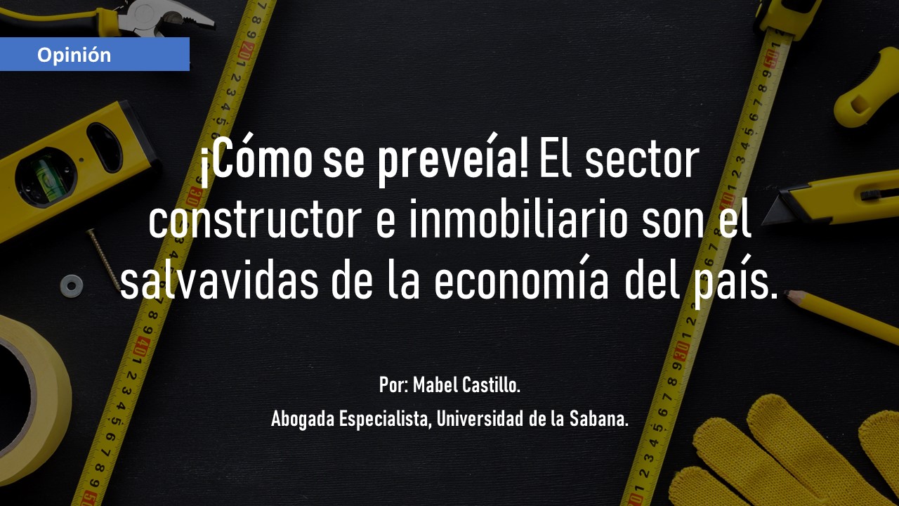 ¡Cómo se preveía! el sector constructor e inmobiliario son el salvavidas de la economía del país.