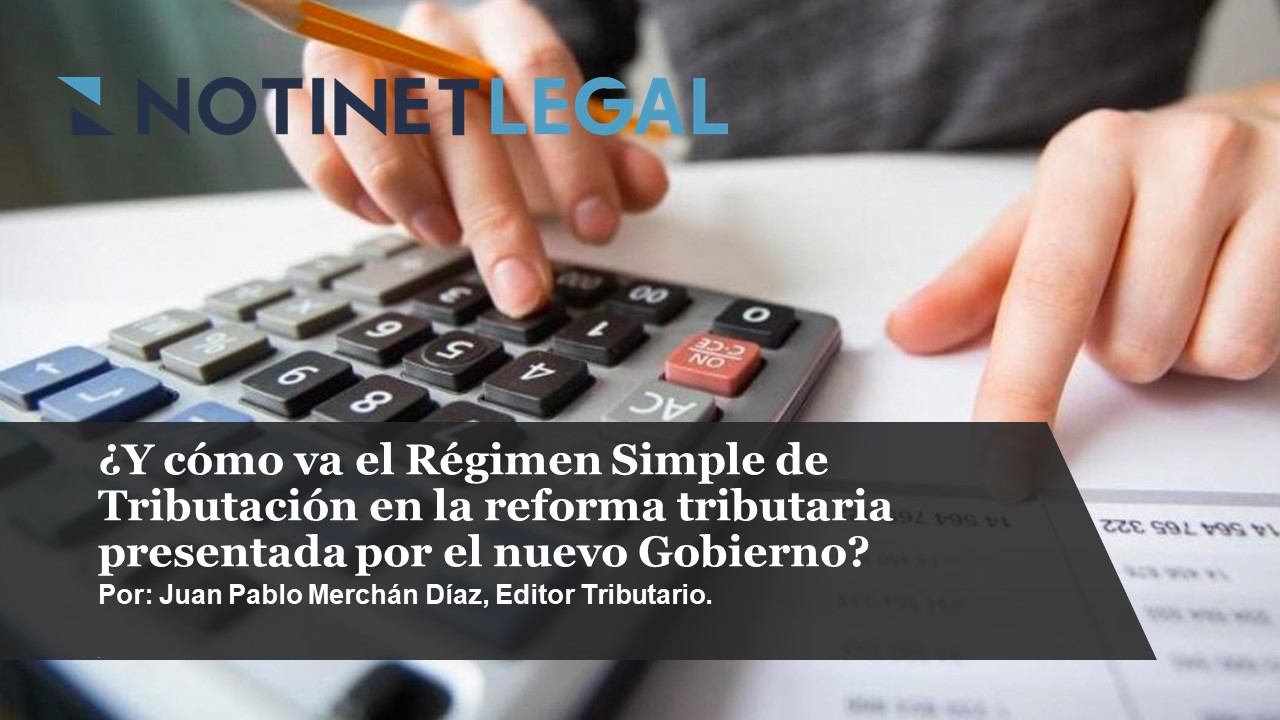 ¿Y cómo va el Régimen Simple de Tributación en la reforma tributaria presentada por el nuevo Gobierno?