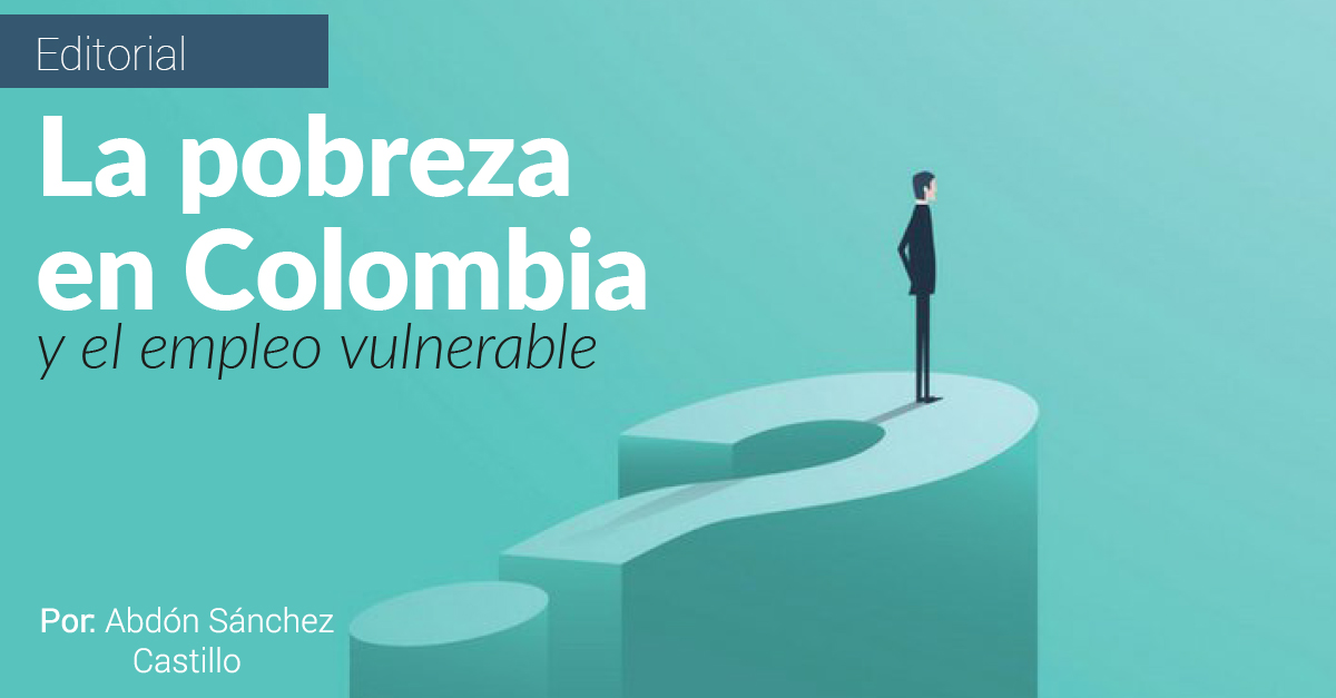 La pobreza en Colombia y el empleo vulnerable