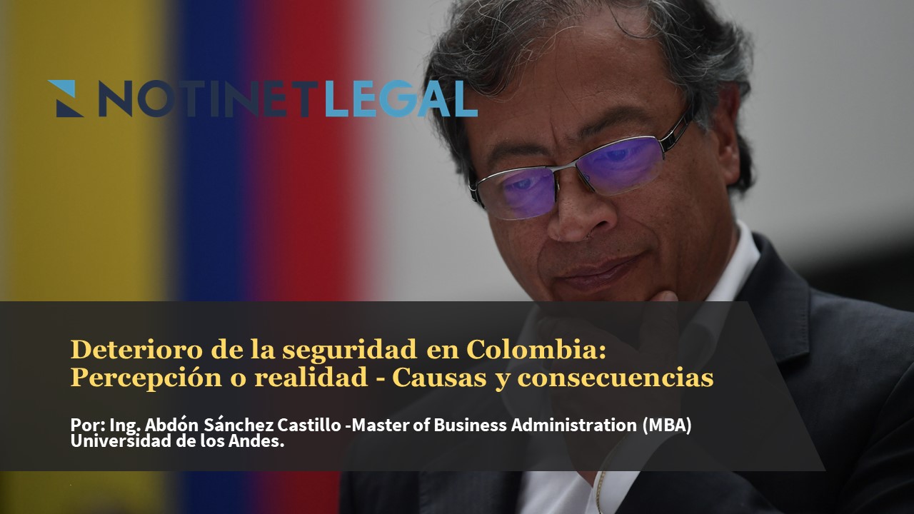 Deterioro de la seguridad en Colombia  Percepción o realidad - Causas y consecuencias