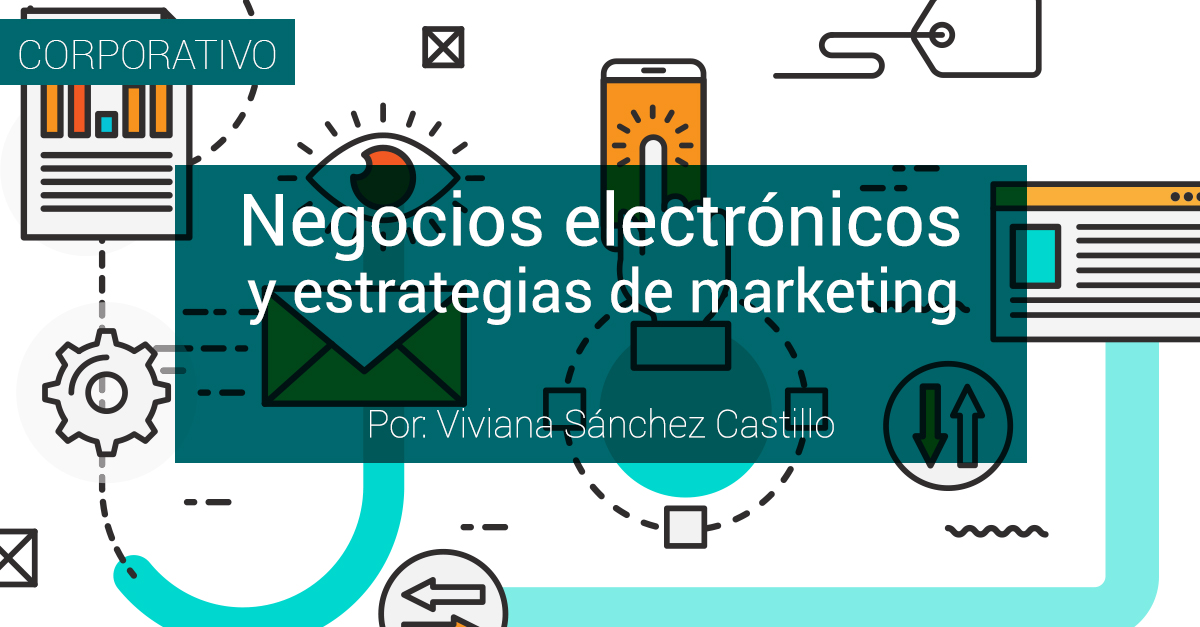 Negocios electrónicos y estrategias de marketing.