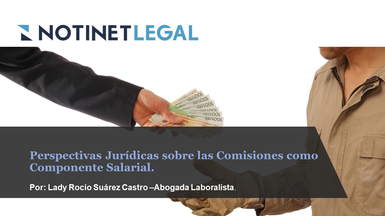 Perspectivas Jurídicas sobre las Comisiones como Componente Salarial.
