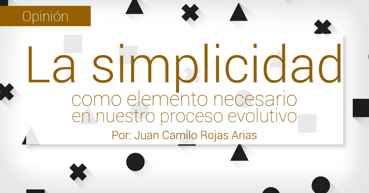 La simplicidad como elemento necesario en nuestro proceso evolutivo La simplicidad como elemento necesario en nuestro proceso evolutivo