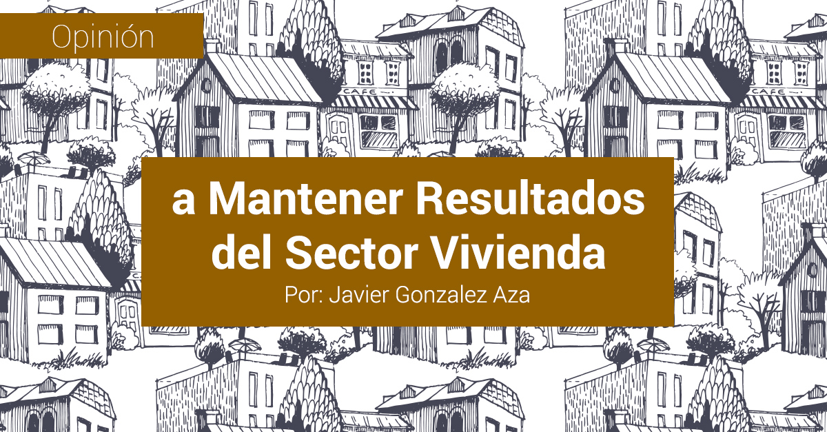 a Mantener Resultados del Sector Vivienda