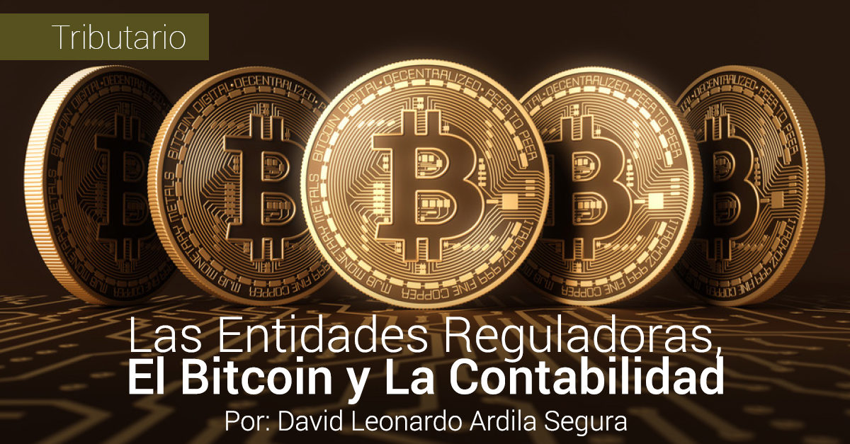 Las Entidades Reguladoras, El Bitcoin y La Contabilidad.