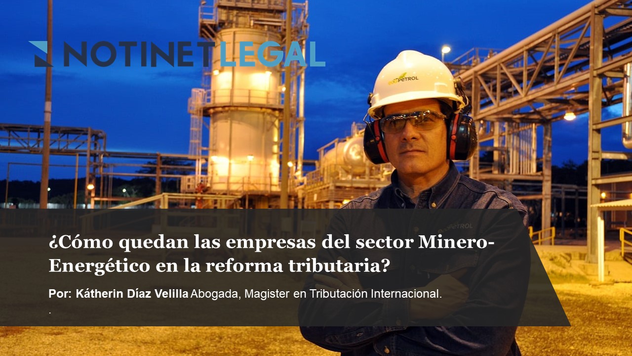 ¿Cómo quedan las empresas del sector minero-energético en la reforma tributaria?