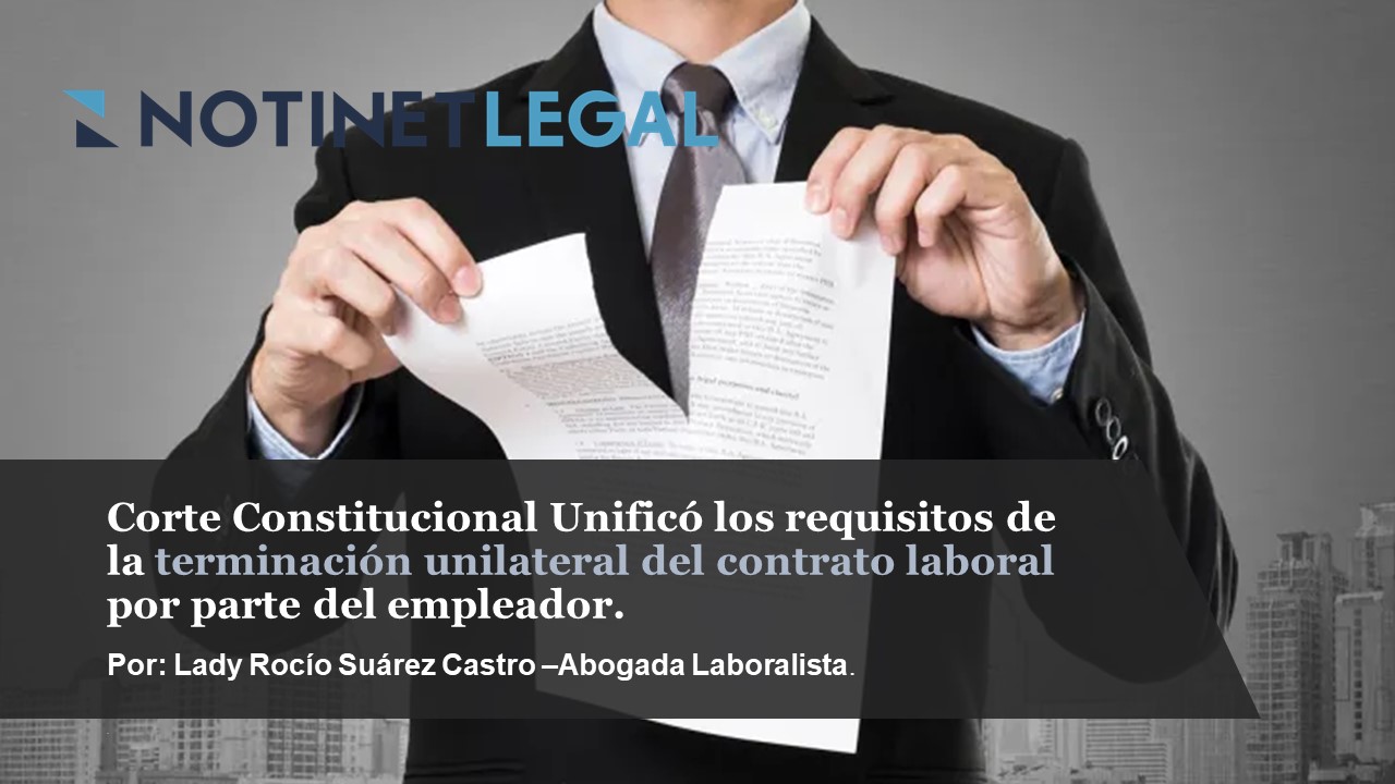 Corte Constitucional unificó los requisitos de la terminación unilateral del contrato laboral por parte del empleador.