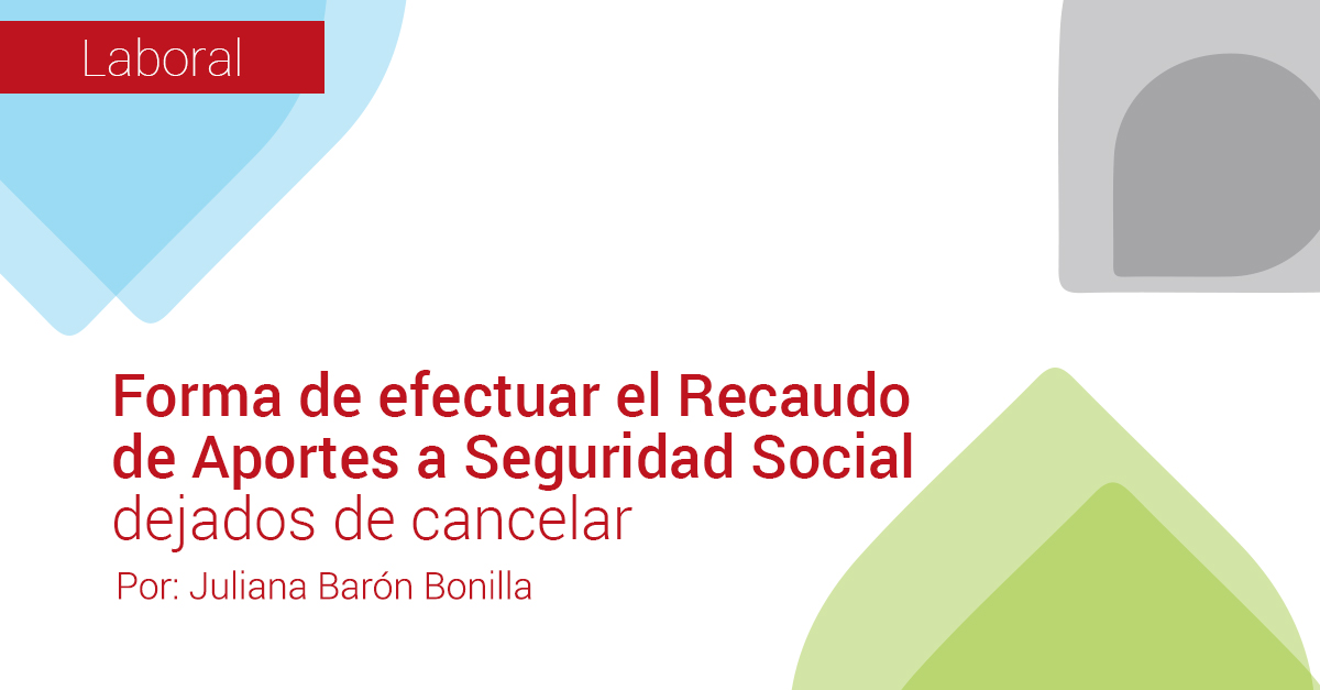 Forma de efectuar el Recaudo de Aportes a Seguridad Social dejados de cancelar