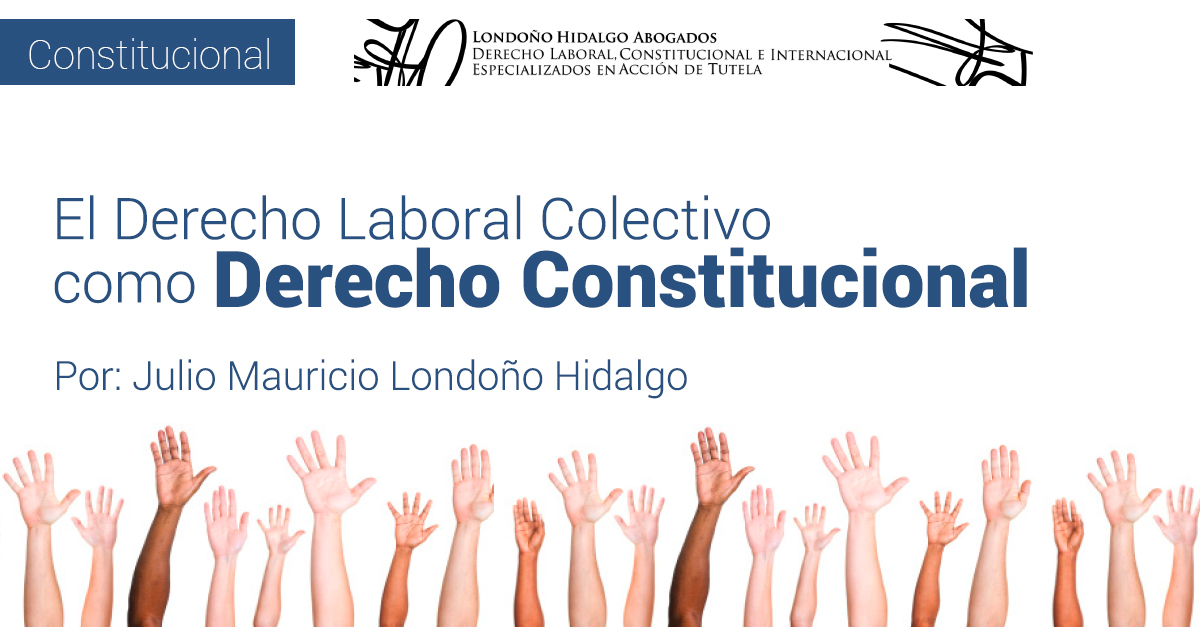 El Derecho Laboral Colectivo como Derecho Constitucional