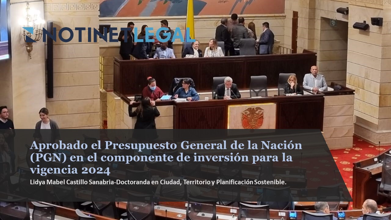 Aprobado el Presupuesto General de la Nación (PGN) en el componente de inversión para la vigencia 2024