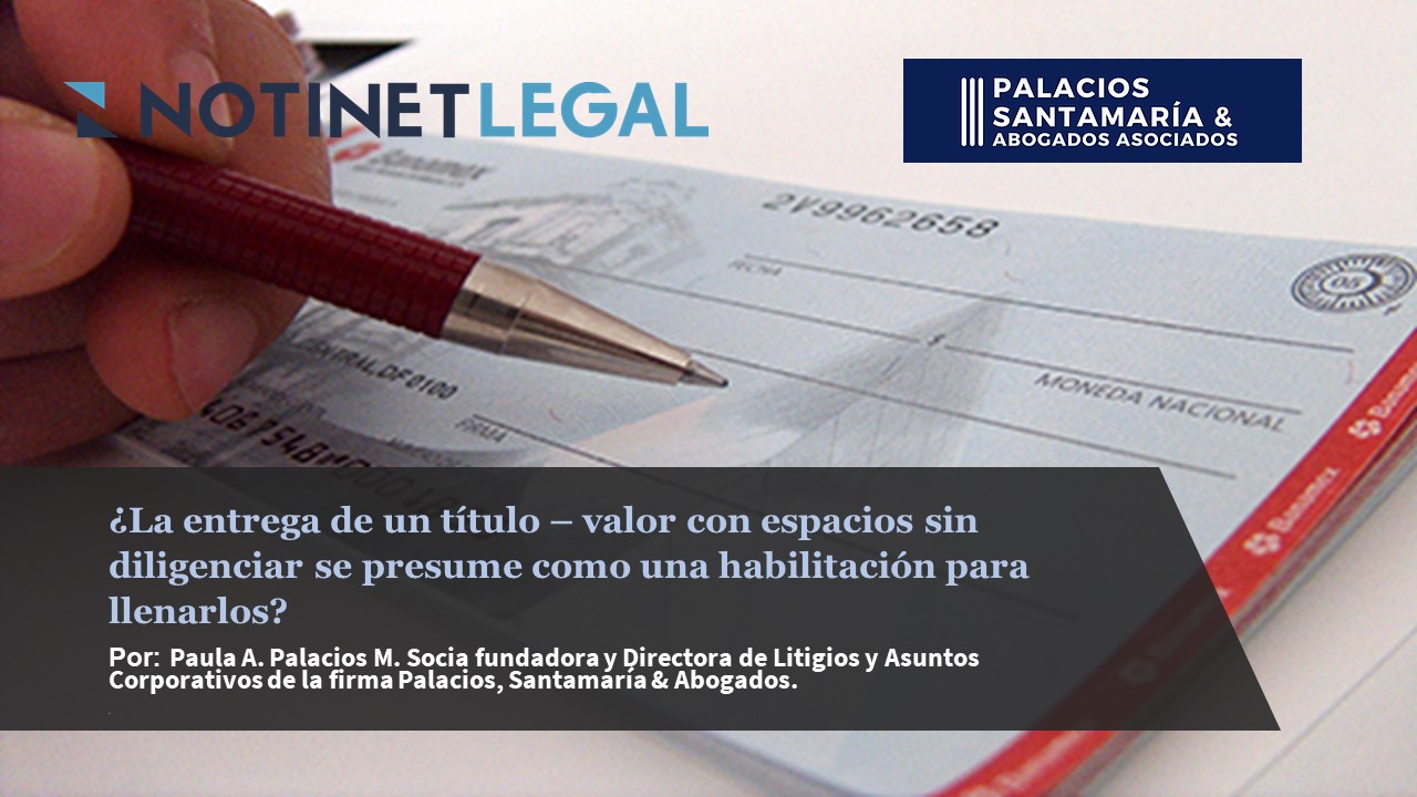 ¿La entrega de un título – valor con espacios sin diligenciar se presume como una habilitación para llenarlos?