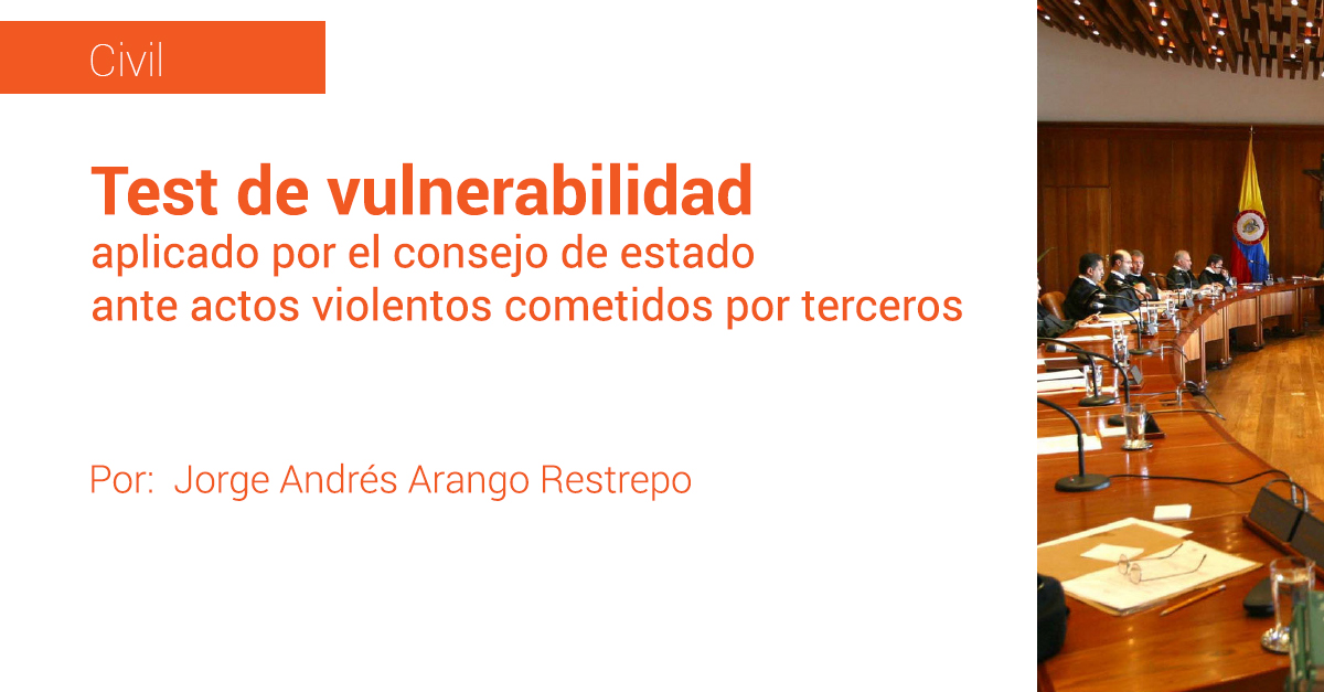 Test de vulnerabilidad aplicado por el consejo de estado ante actos violentos cometidos por terceros